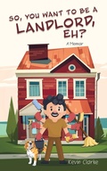 Cover: So, You Want to be a Landlord, eh? - Tellwell Talent