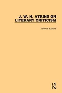 Enlarge image Cover: J. W. H. Atkins on Literary Criticism - Routledge