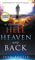 Cover: A Journey to Hell, Heaven, and Back - Destiny Image Incorporated