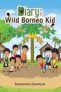 Cover: Diary of the Wild Borneo Kid - Austin Macauley Publishers