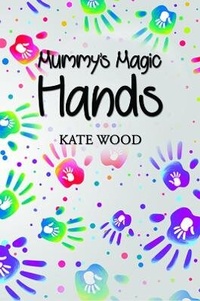Enlarge image Cover: Mummy's Magic Hands - Austin Macauley Publishers