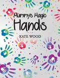 Cover: Mummy's Magic Hands - Austin Macauley Publishers