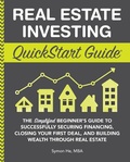 Cover: Real Estate Investing QuickStart Guide - ClydeBank Media LLC