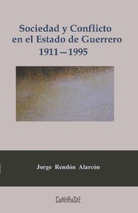 Abbildung von: Sociedad y conflicto en el estado de Guerrero, 1911-1995 - Contraste Editorial