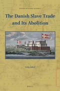 Cover: The Danish Slave Trade and Its Abolition - Brill