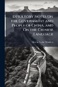 Cover: Desultory Notes on the Government and People of China, and on the Chinese Language - Nabu Press