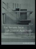 Cover: The Female Face of God in Auschwitz - Routledge