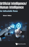Cover: Artificial Intelligence/ Human Intelligence: An Indissoluble Nexus - World Scientific Publishing Co Pte Ltd
