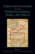 Cover: Empires and Communities in the Post-Roman and Islamic World, C. 400-1000 CE - Oxford University Press Inc