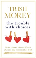 Cover: The Trouble with Choices (The Faradays, #2) - Trish Morey