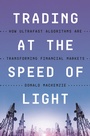 Cover: Trading at the Speed of Light - Princeton University Press