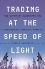 Cover: Trading at the Speed of Light - Princeton University Press