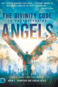Enlarge image Cover: The Divinity Code to Understanding Angels - Destiny Image Incorporated