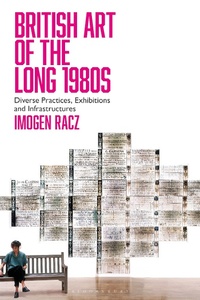 Abbildung von: British Art of the Long 1980s - Bloomsbury Visual Arts