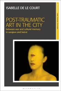 Abbildung von: Post-Traumatic Art in the City - Bloomsbury Visual Arts