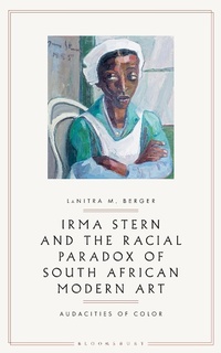 Abbildung von: Irma Stern and the Racial Paradox of South African Modern Art - Bloomsbury Visual Arts