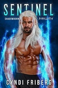 Cover: Sentinel (Shadowborn Rebellion, #2) - Cyndi Friberg