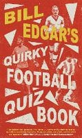 Cover: Bill Edgar's Quirky Football Quiz Book - Robinson