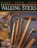 Cover: Make Your Own Walking Sticks - Fox Chapel Publishing