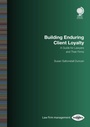 Cover: Building Enduring Client Loyalty - Globe Law and Business Ltd