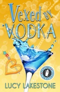 Cover: Vexed by Vodka (Bohemia Bartenders Mysteries, #3) - Velvet Petal Press