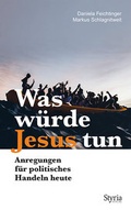 Cover: Was w&uuml;rde Jesus tun - Styria Verlag in Verlagsgruppe Styria GmbH & Co. KG