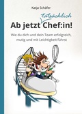 Cover: Ab jetzt Chef:in! I Praxis Ratgeber f&uuml;r F&uuml;hrungskr&auml;fte - tredition
