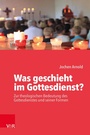 Cover: Was geschieht im Gottesdienst? - Vandenhoeck & Ruprecht