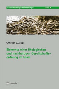 Abbildung von: Elemente einer ökologischen und nachhaltigen Gesellschaftsordnung im Islam - Metropolis