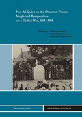 Cover: Not All Quiet on the Ottoman Fronts: Neglected Perspectives on a Global War, 1914-1918 - Ergon