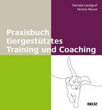 Abbildung von: Praxisbuch tiergestütztes Training und Coaching - Beltz Juventa