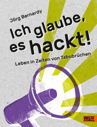 Abbildung von: Ich glaube, es hackt! - Beltz Verlagsgruppe GmbH & Co. KG
