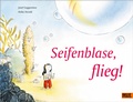 Cover: Seifenblase, flieg! - Beltz Verlagsgruppe GmbH & Co. KG