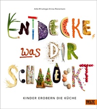 Abbildung von: Entdecke, was dir schmeckt - Beltz Verlagsgruppe GmbH & Co. KG