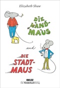 Cover: Die Landmaus und die Stadtmaus - Beltz | Der KinderbuchVerlag
