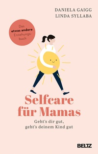 Abbildung von: Selfcare für Mamas - Beltz Verlagsgruppe GmbH & Co. KG