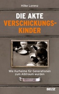 Cover: Die Akte Verschickungskinder - Beltz Verlagsgruppe GmbH & Co. KG