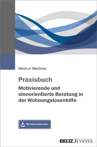 Abbildung von: Praxisbuch Motivierende und sinnorientierte Beratung in der Wohnungslosenhilfe - Juventa Verlag GmbH