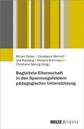 Cover: Begleitete Elternschaft in den Spannungsfeldern p&auml;dagogischer Unterst&uuml;tzung - Juventa Verlag ein Imprint der Beltz Verlagsgruppe GmbH & Co. KG