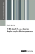 Cover: Kritik der kybernetischen Regierung im Bildungswesen - Juventa Verlag ein Imprint der Beltz Verlagsgruppe GmbH & Co. KG