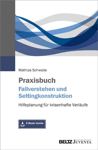 Abbildung von: Praxisbuch Fallverstehen und Settingkonstruktion - Juventa Verlag GmbH