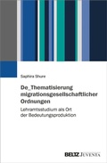 Cover: De_Thematisierung migrationsgesellschaftlicher Ordnungen - Juventa Verlag ein Imprint der Beltz Verlagsgruppe GmbH & Co. KG