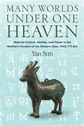 Cover: Many Worlds Under One Heaven - Columbia University Press