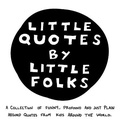 Cover: Little Quotes by Little Folks - Rebecca Carter
