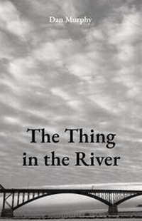 Enlarge image Cover: The Thing in the River - Daniel T. Murphy
