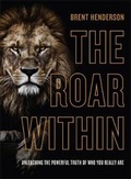 Cover: The Roar Within - Unleashing the Powerful Truth of Who You Really Are - Revell, a division of Baker Publishing Group