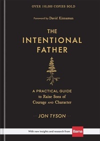 Enlarge image Cover: The Intentional Father - A Practical Guide to Raise Sons of Courage and Character - Baker Books, a division of Baker Publishing Group