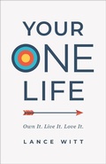 Cover: Your ONE Life - Own It. Live It. Love It. - Baker Books, a division of Baker Publishing Group