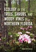 Cover: The Ecology of the Trees, Shrubs, and Woody Vines of Northern Florida - University Press of Florida