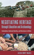Cover: Negotiating Heritage Through Education and Archaeology - University Press of Florida